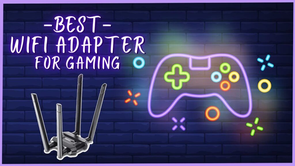 Best Wireless Adapters For Gaming